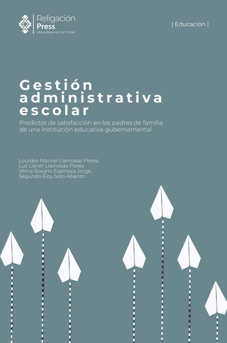 Gestión administrativa escolar. Predictor de satisfacción en los padres de familia de una institución educativa
