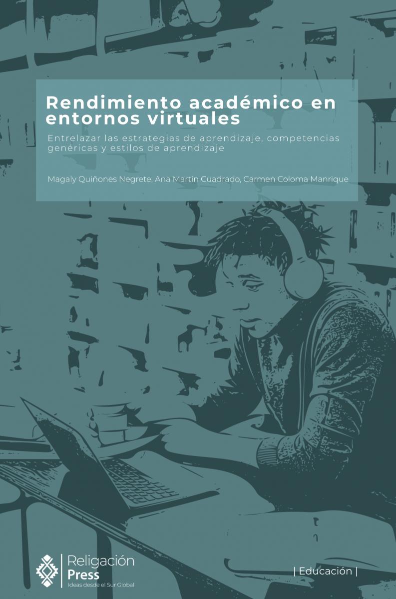 Rendimiento académico en entornos virtuales. Entrelazar las estrategias de aprendizaje, competencias genéricas y estilos de aprendizaje.