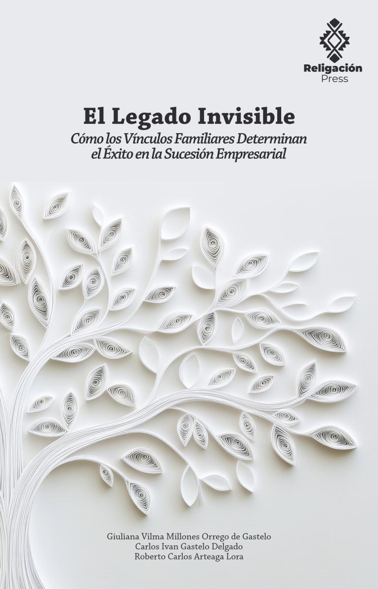 El legado invisible. Cómo los vínculos familiares determinan el éxito en la sucesión empresarial