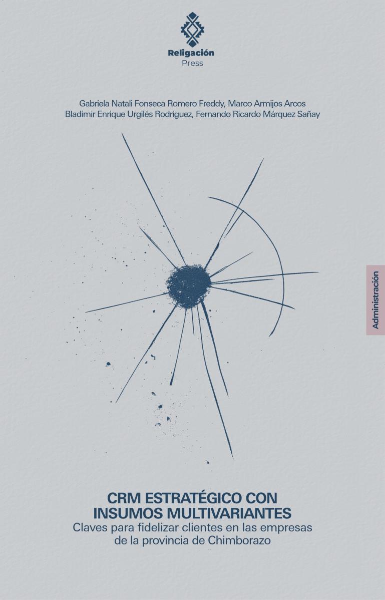 CRM Estratégico con insumos multivariantes. Claves para fidelizar clientes en las empresas de la provincia de Chimborazo