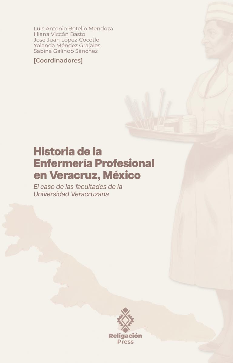Historia de la Enfermería Profesional en Veracruz, México. El caso de las facultades de la Universidad Veracruzana