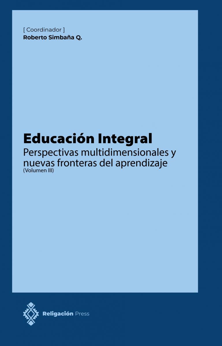 Educación Integral. Perspectivas Multidimensionales y Nuevas Fronteras del Aprendizaje (Volumen III)