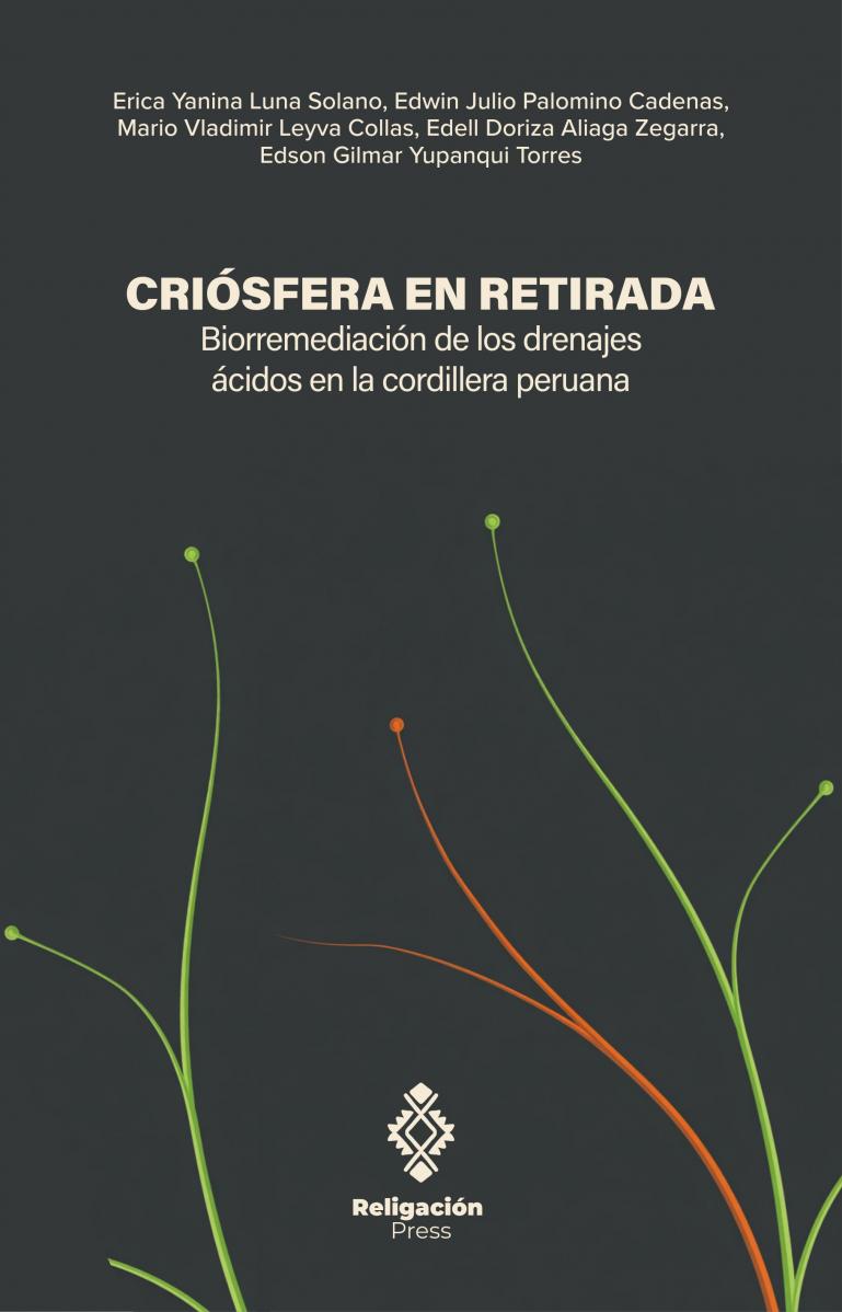 Criósfera en retirada. Biorremediación de los drenajes ácidos en la cordillera peruana