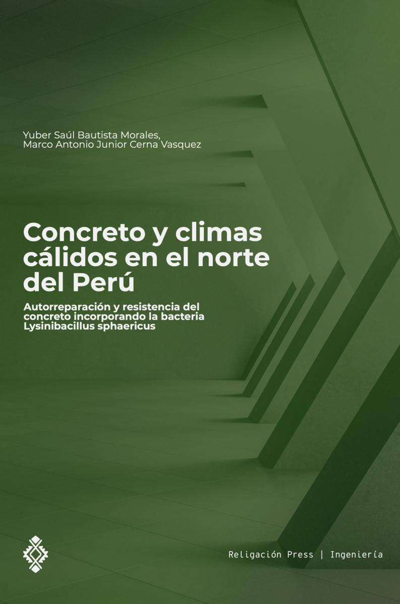 Concreto y climas cálidos en el norte del Perú. Autorreparación y resistencia del concreto incorporando la bacteria Lysinibacillus sphaericus