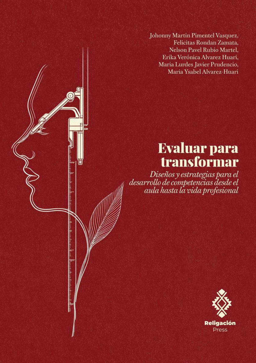 Evaluar para transformar. Diseños y estrategias para el desarrollo de competencias desde el aula hasta la vida profesional
