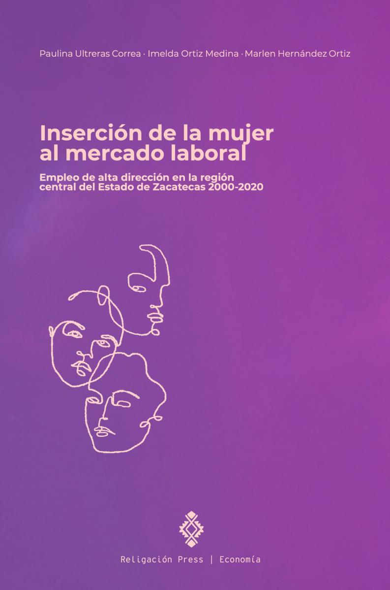 Inserción de la mujer al mercado laboral. Empleo de alta dirección en la región central del Estado de Zacatecas 2000-2020
