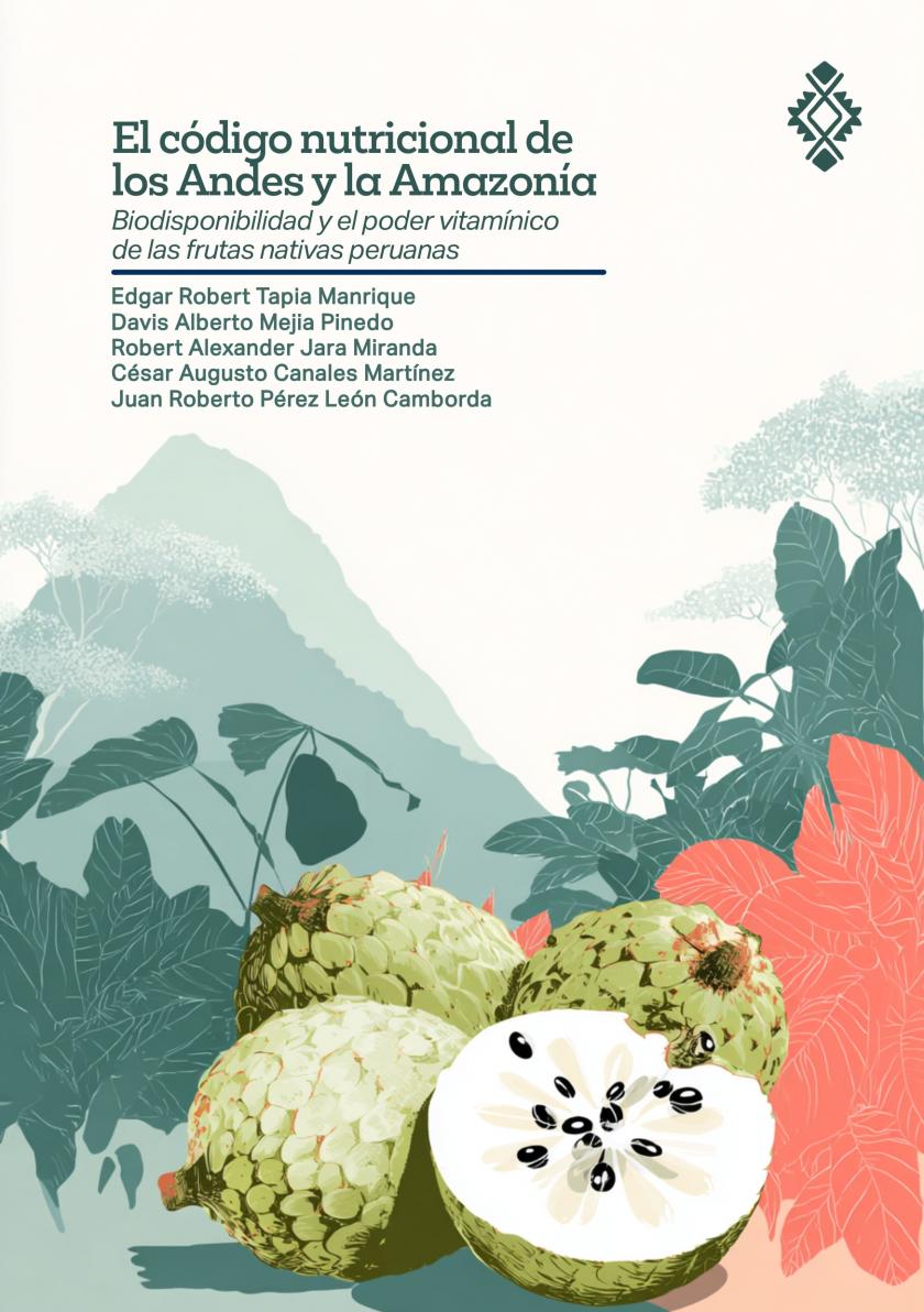 El código nutricional de los Andes y la Amazonía. Biodisponibilidad y el poder vitamínico de las frutas nativas peruanas
