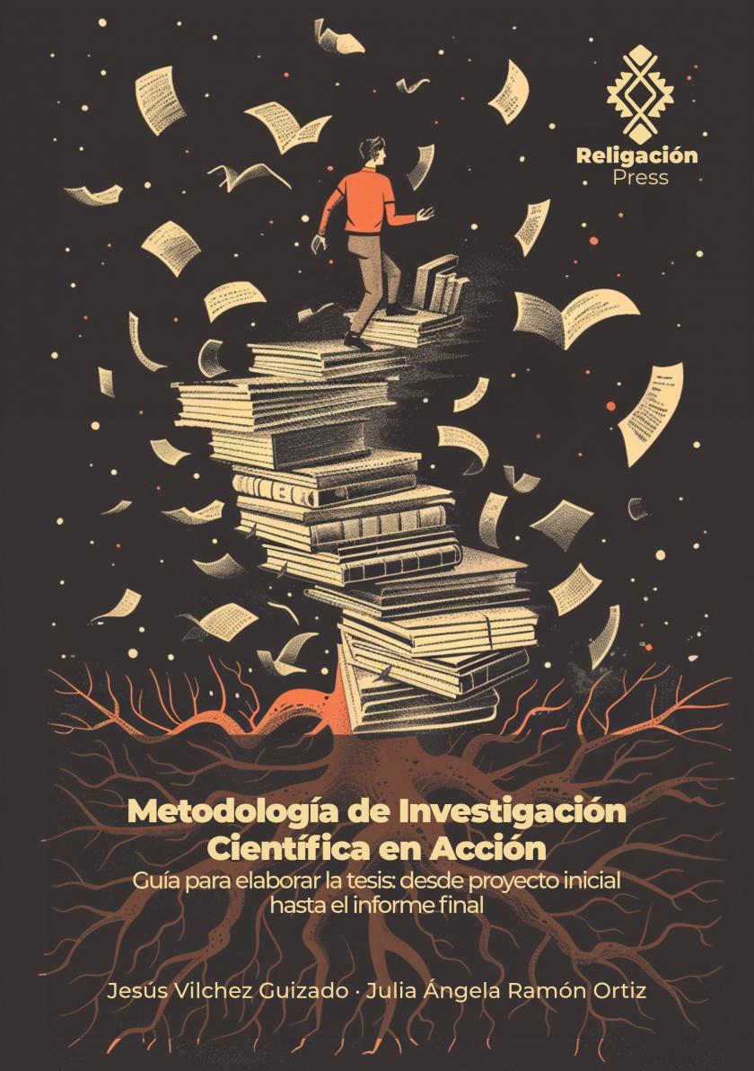 Metodología de Investigación Científica en Acción. Guía para elaborar la tesis: desde proyecto inicial hasta el informe final