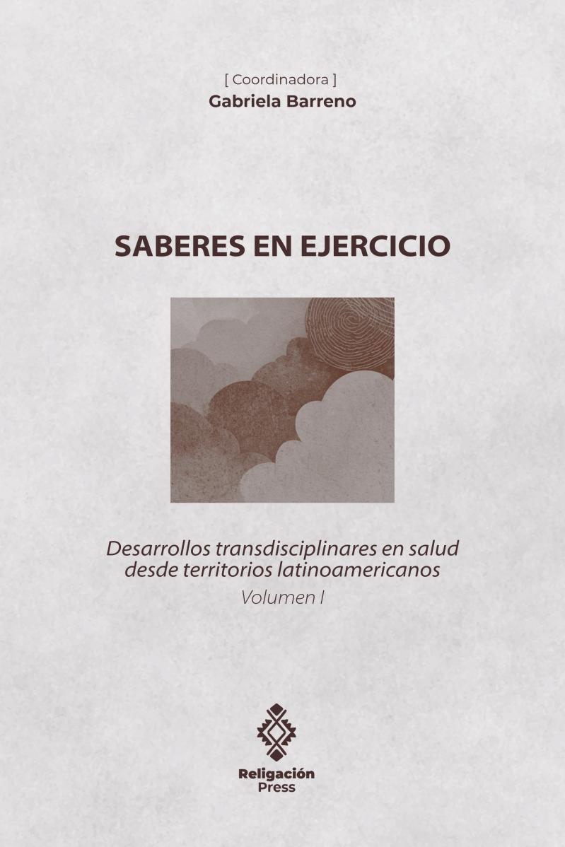 Saberes en ejercicio. Desarrollos transdisciplinares en salud desde territorios latinoamericanos (Vol. I)