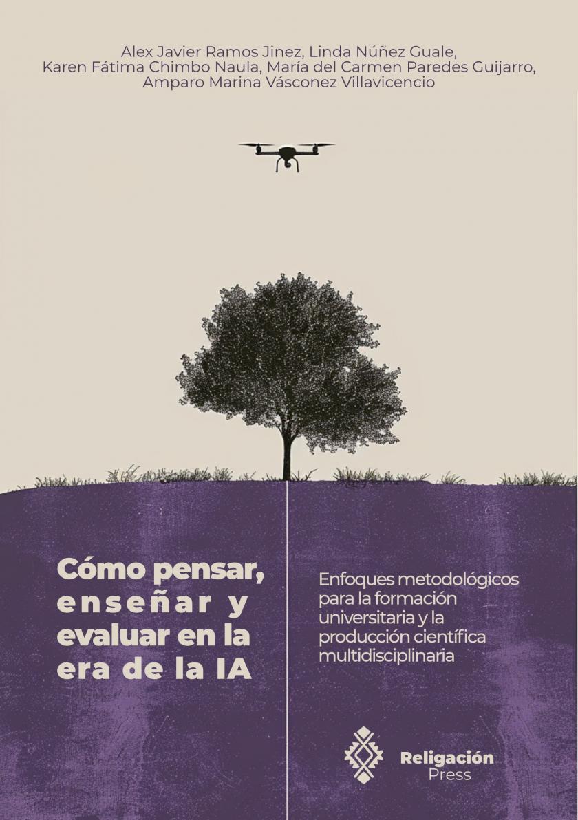 Cómo pensar, enseñar y evaluar en la era de la IA: enfoques metodológicos para la formación universitaria y la producción científica multidisciplinaria