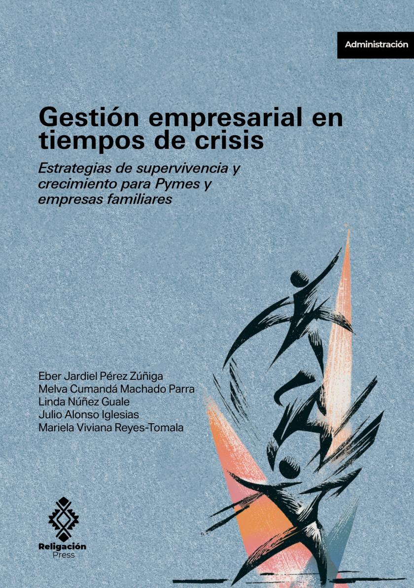Gestión empresarial en tiempos de crisis. Estrategias de supervivencia y crecimiento para Pymes y empresas familiares