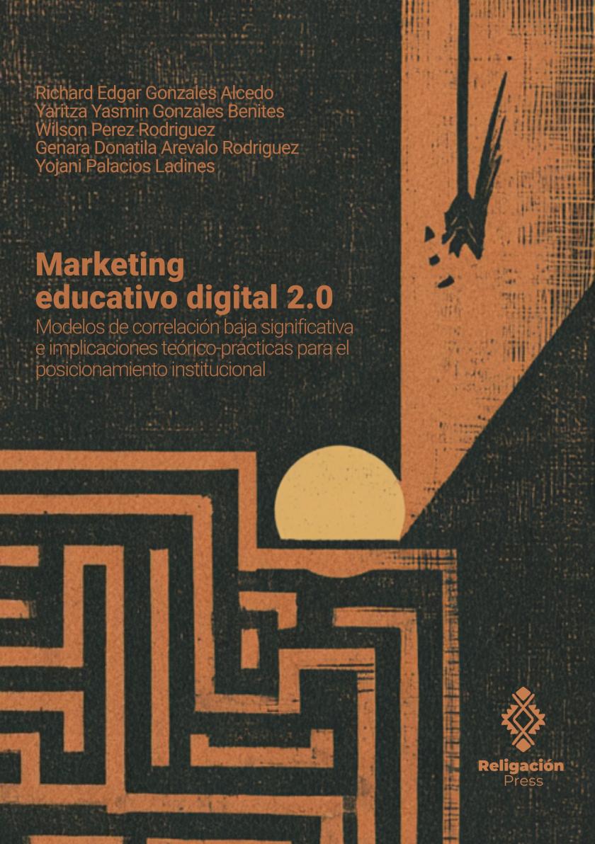 Marketing educativo digital 2.0. Modelos de correlación baja significativa e implicaciones teórico-practicas para el posicionamiento institucional