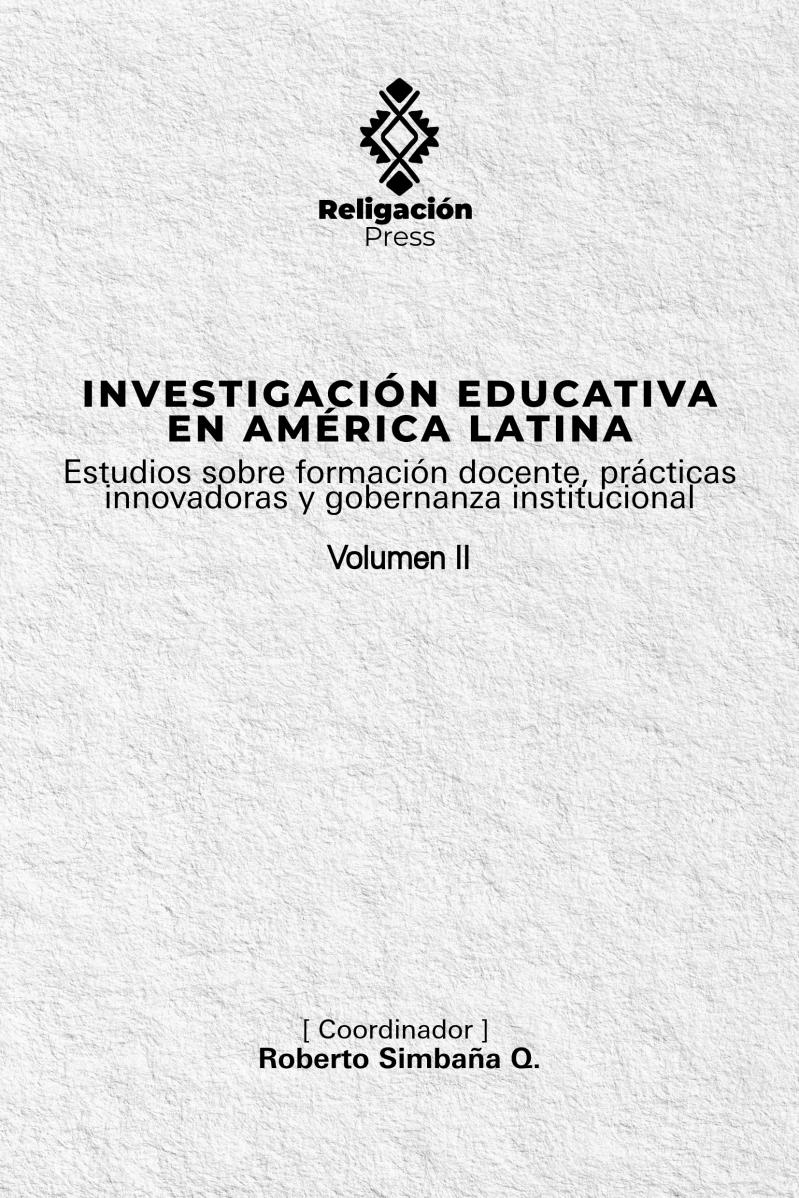Investigación educativa en América Latina. Estudios sobre formación docente, prácticas innovadoras y gobernanza institucional (Volumen II)