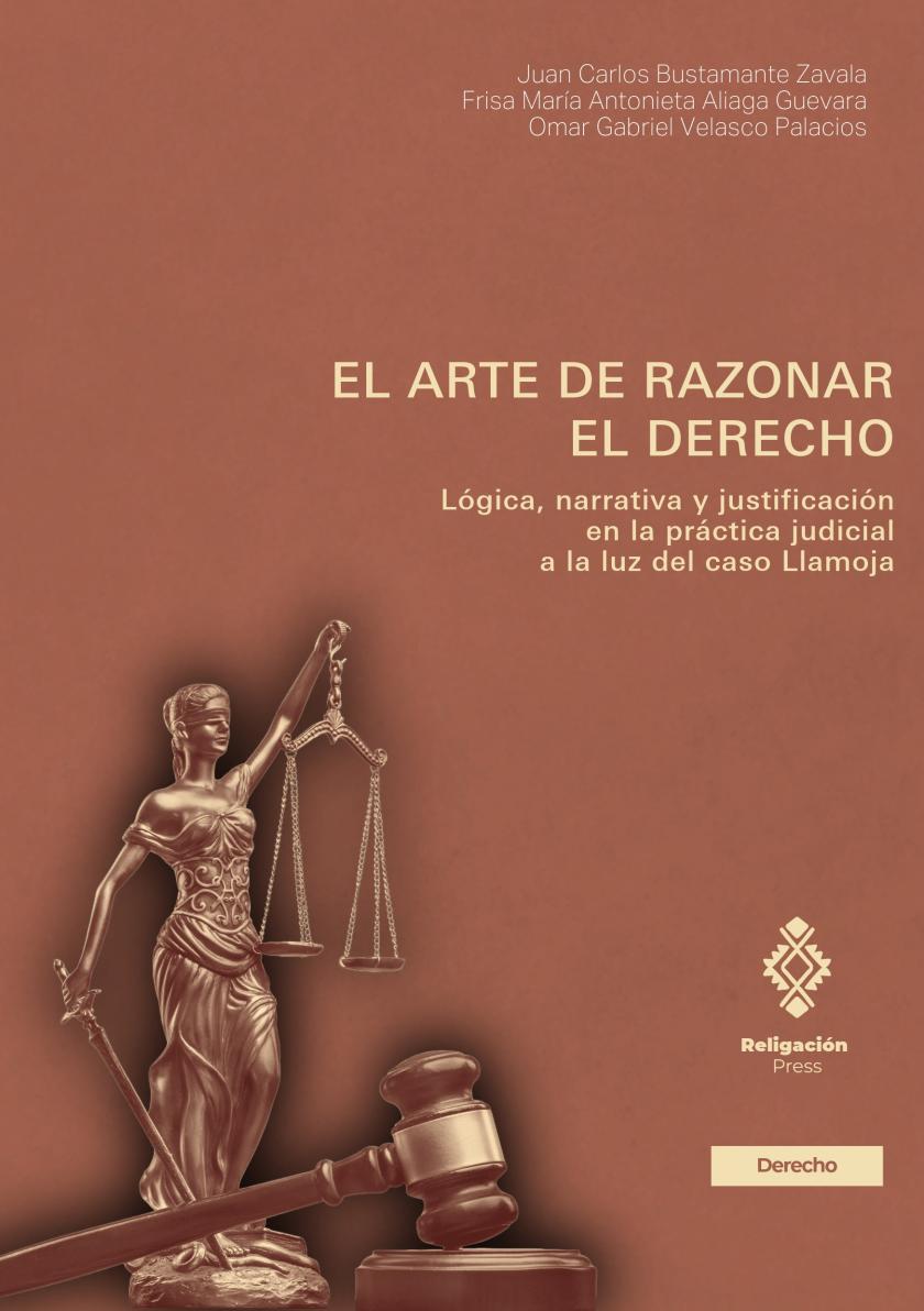 El arte de razonar el derecho. Lógica, narrativa y justificación en la práctica judicial a la luz del caso Llamoja