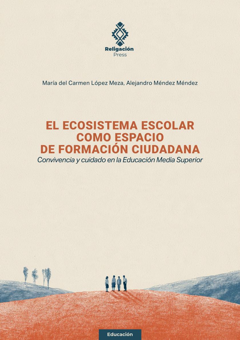 El ecosistema escolar como espacio de formación ciudadana. Convivencia y cuidado en la Educación Media Superior