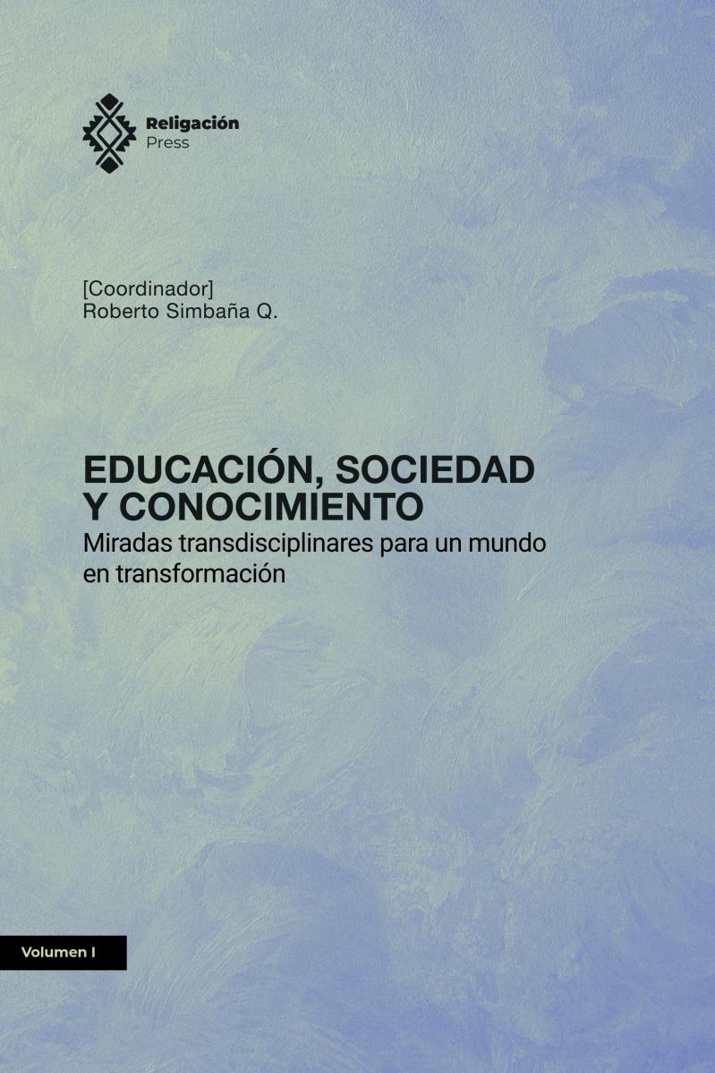 Educación, sociedad y conocimiento. Miradas transdisciplinares para un mundo en transformación (Volumen I)