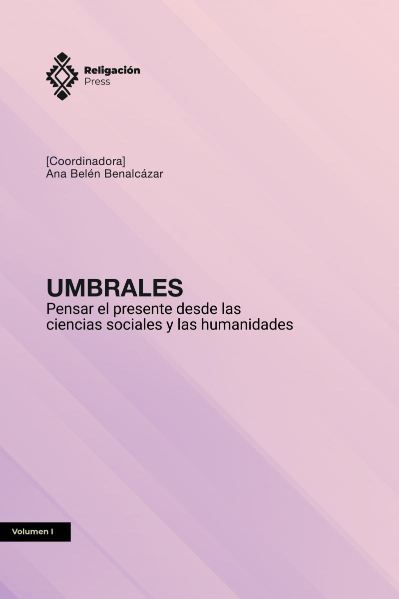 Umbrales: Pensar el presente desde las ciencias sociales y las humanidades [Volumen I]
