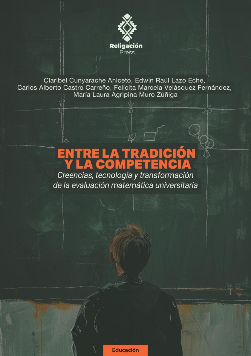 Entre la tradición y la competencia. Creencias, tecnología y transformación de la evaluación matemática universitaria