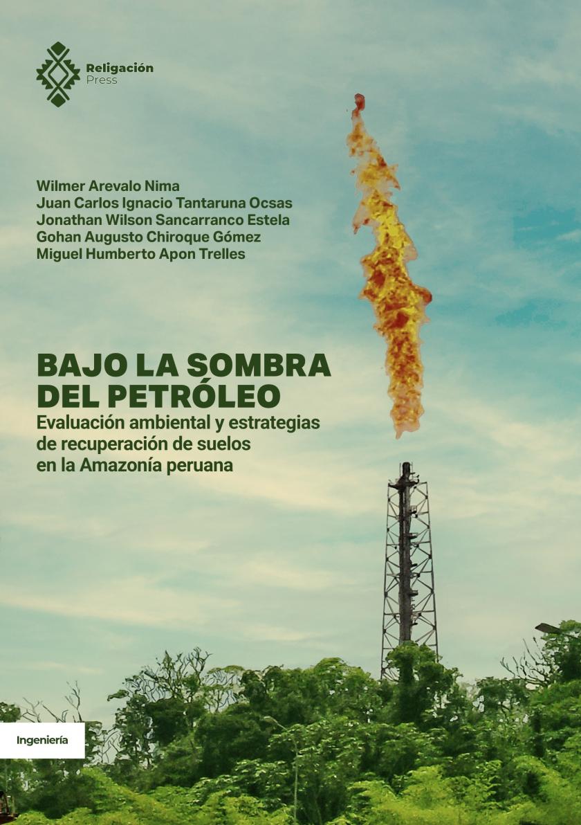 Bajo la sombra del petróleo. Evaluación ambiental y estrategias de recuperación de suelos en la Amazonía peruana