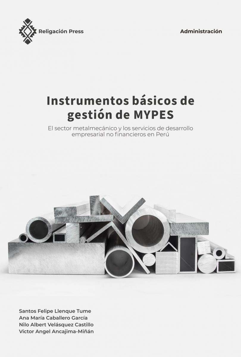 Instrumentos básicos de gestión de Mypes. El sector metalmecánico y los servicios de desarrollo empresarial no financieros en Perú