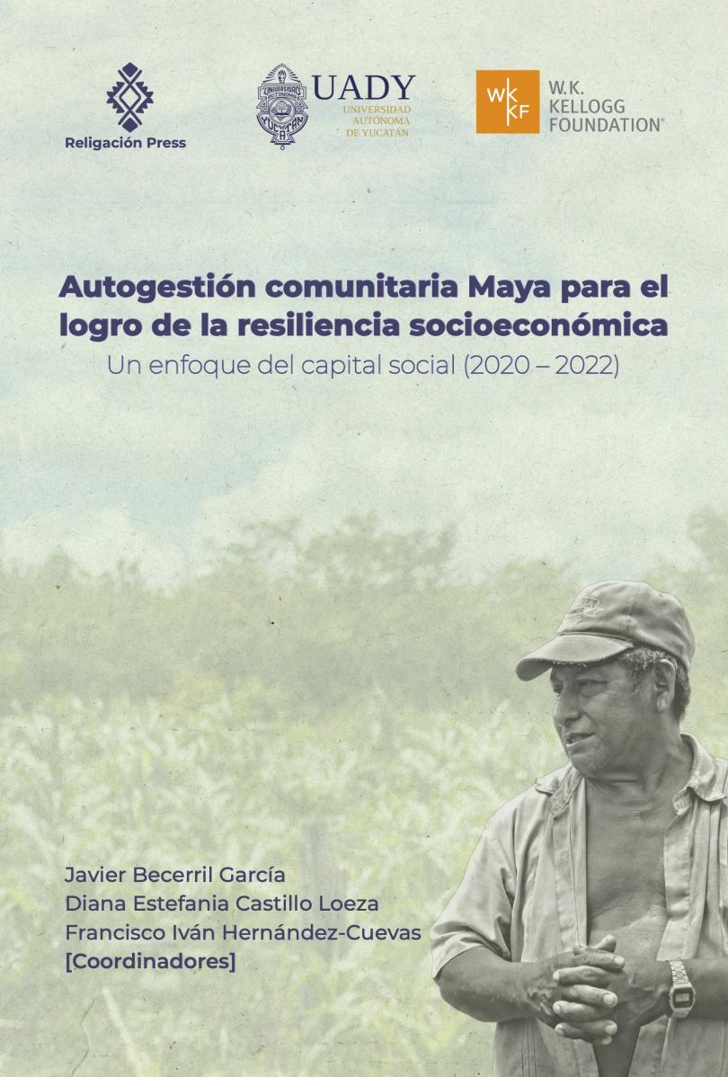 Autogestión comunitaria Maya para el logro de la resiliencia socioeconómica. Un enfoque del capital social (2020 - 2022)