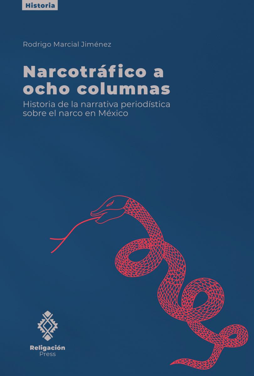 O narcotráfico em oito colunas. História da narrativa jornalística sobre narcóticos no México